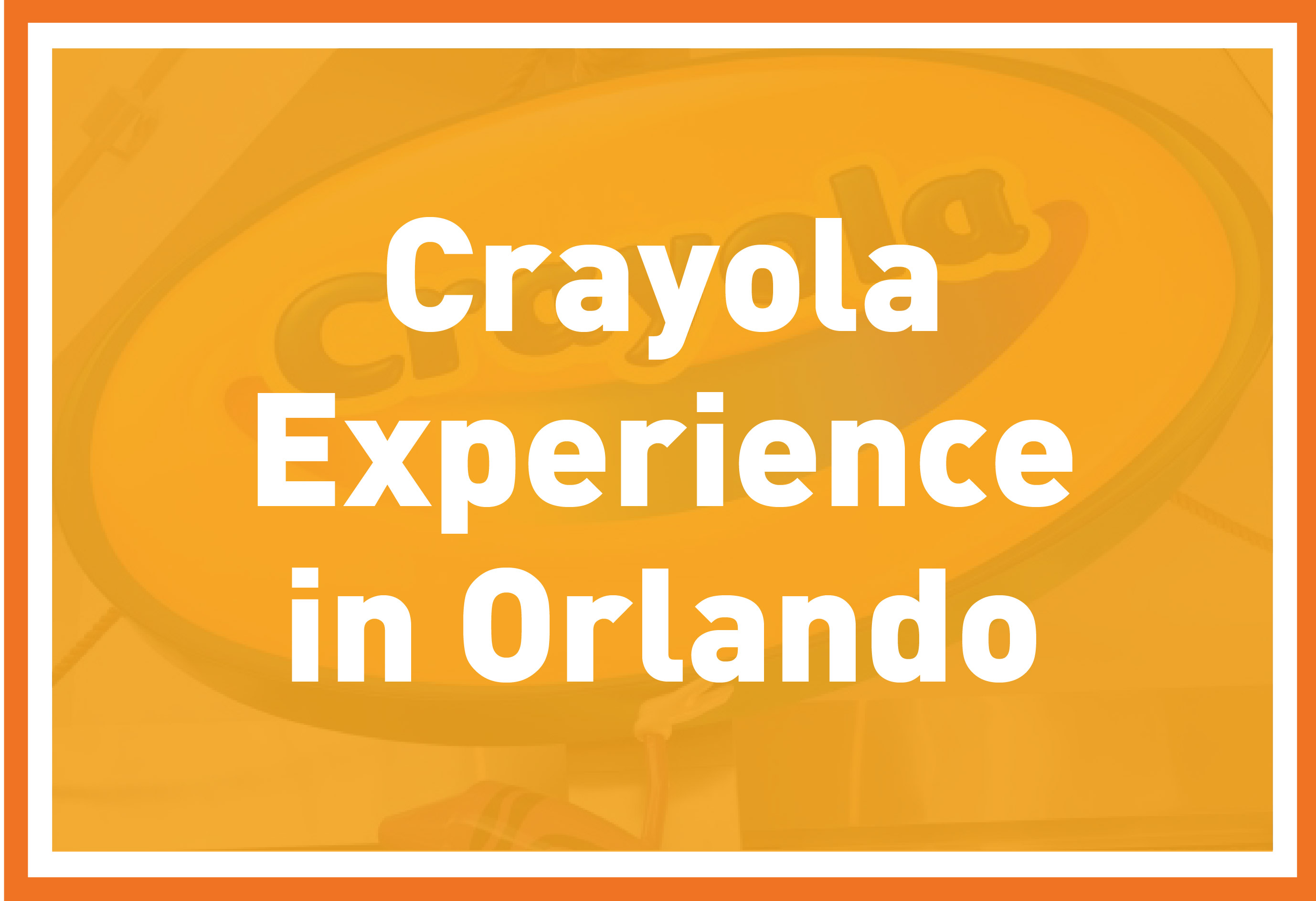 Crayola Experience in Orlando