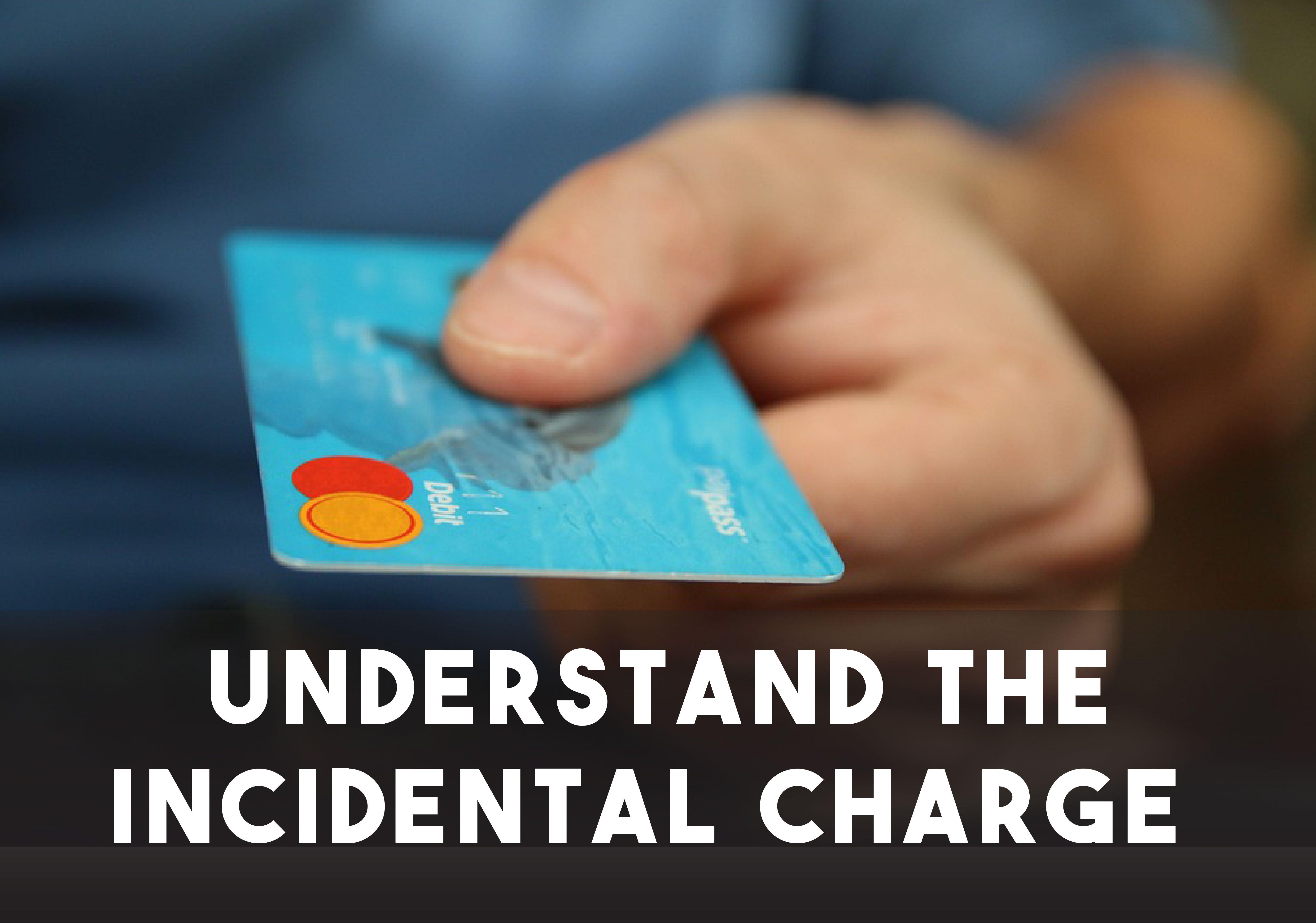 Understand the Incidental Charge