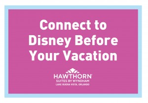 Connect to Disney Before Your Vacation - Hawthorn Suites By Wyndham Lake Buena Vista, Orlando