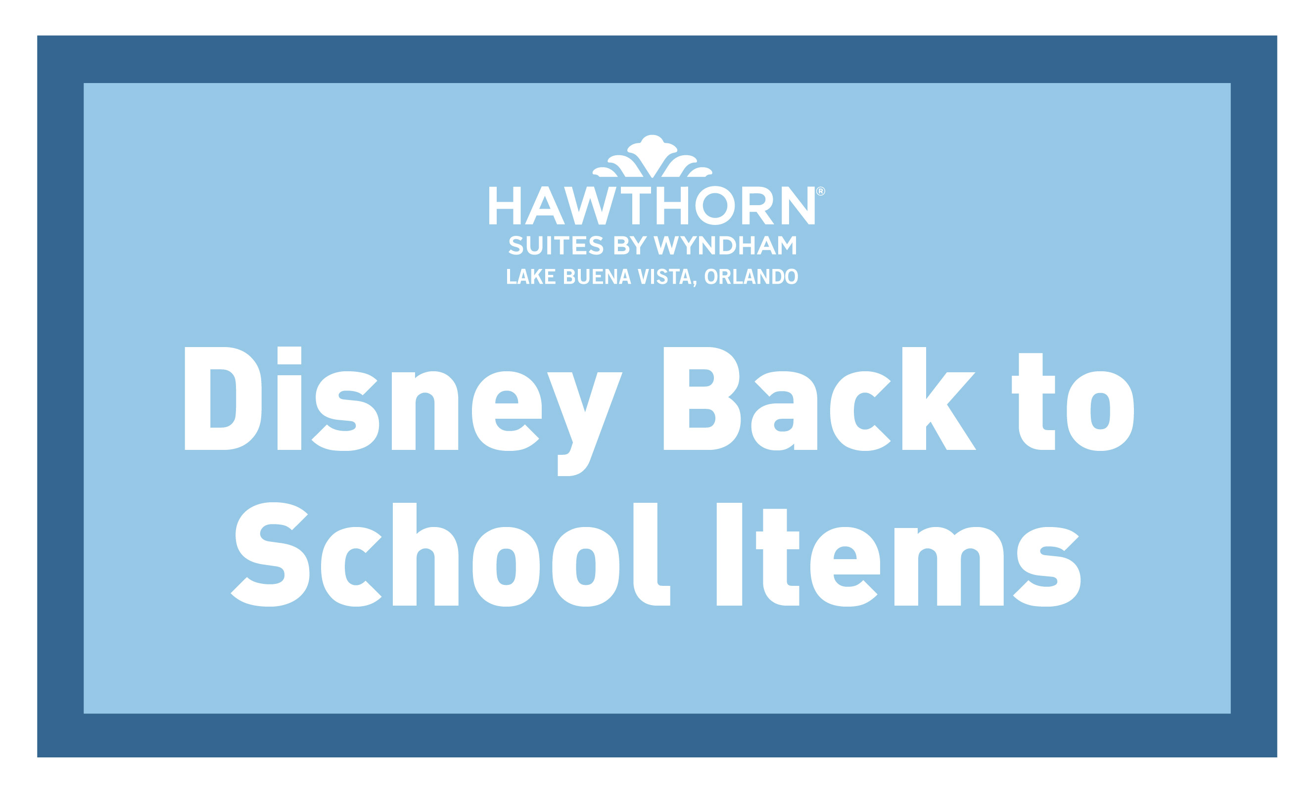 Disney Back to School Items - Hawthorn Suites By Wyndham Lake Buena Vista, Orlando