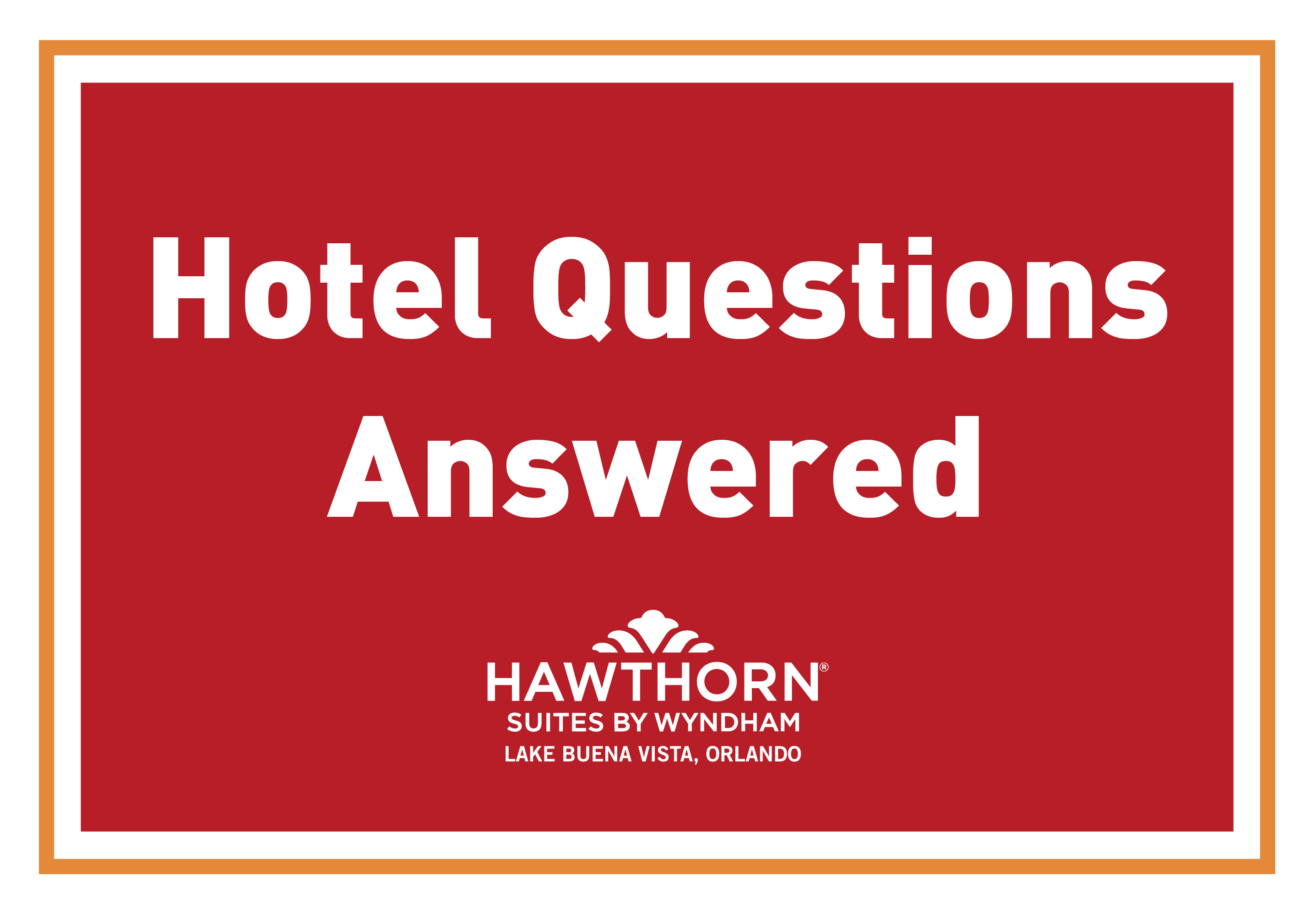 Hotel Questions Answered – Hawthorn Suites by Wyndham- Lake Buena Vista Orlando