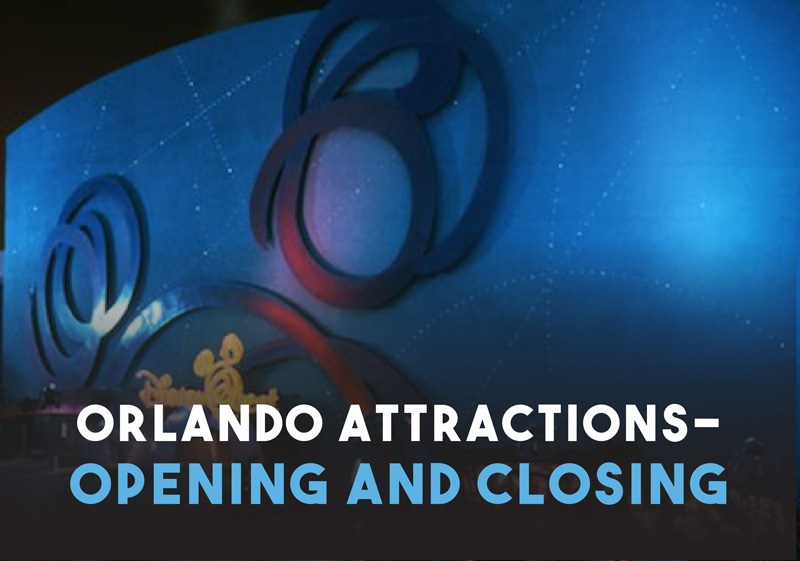 Orlando Attractions - Opening and Closing