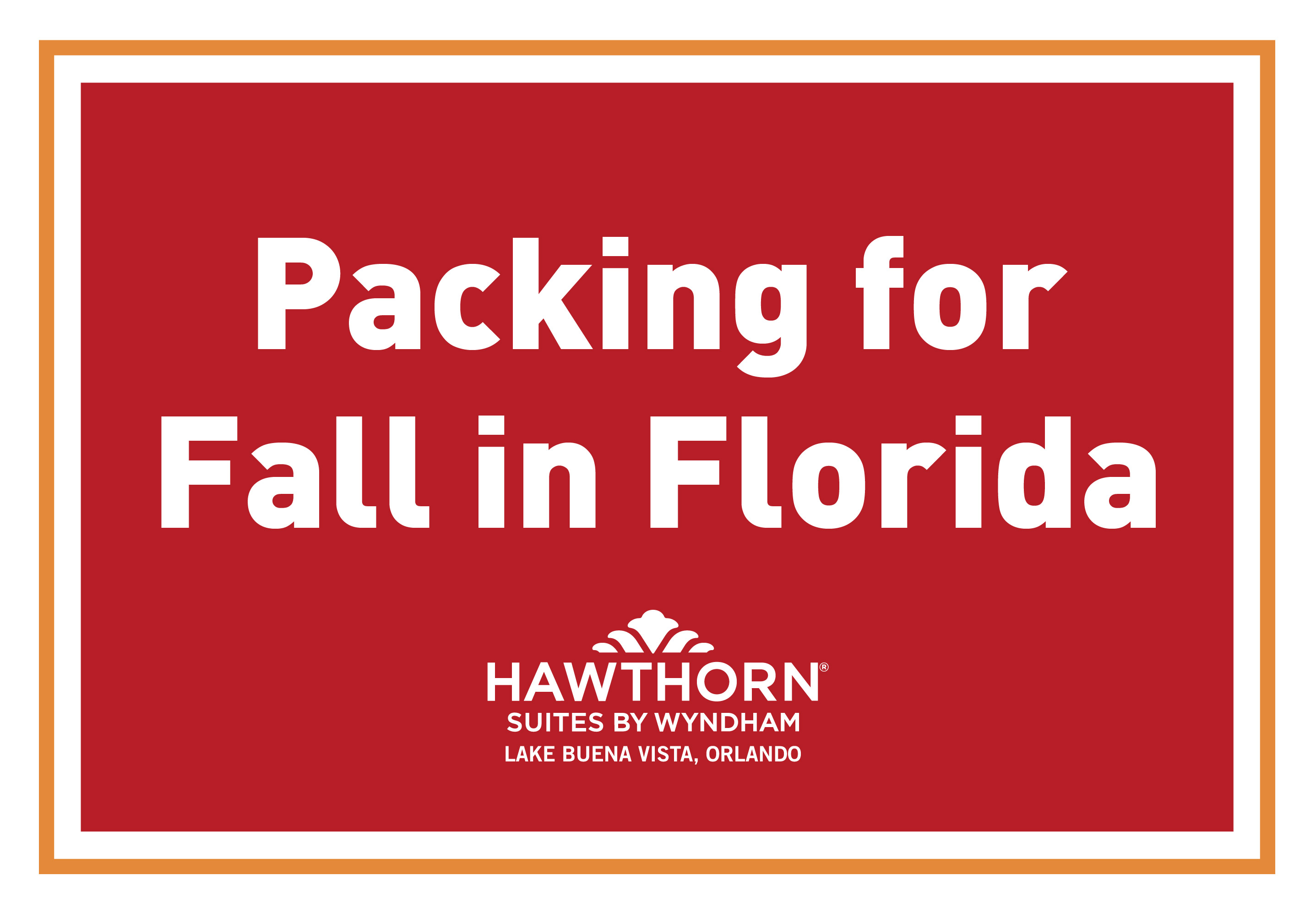 Packing for Fall in Florida - Hawthorn Suites By Wyndham Lake Buena Vista, Orlando