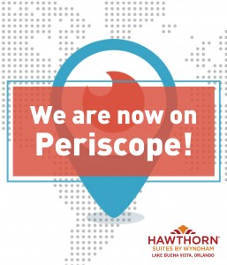 We are now on Periscope - Hawthorn Suites By Wyndham Lake Buena Vista, Orlando
