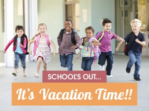 School's out - It's Vacation Time!!